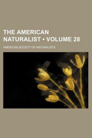 Cover of The American Naturalist (Volume 28 )