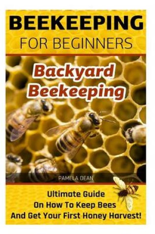 Cover of Beekeeping for Beginners. Backyard Beekeeping