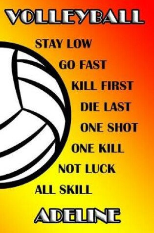 Cover of Volleyball Stay Low Go Fast Kill First Die Last One Shot One Kill No Luck All Skill Adeline