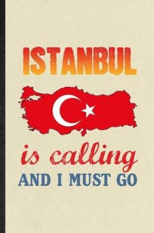 Cover of Istanbul Is Calling and I Must Go