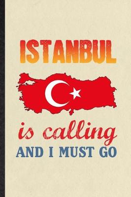 Book cover for Istanbul Is Calling and I Must Go