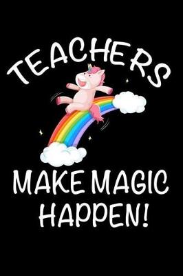 Book cover for Teachers Make Magic Happen!