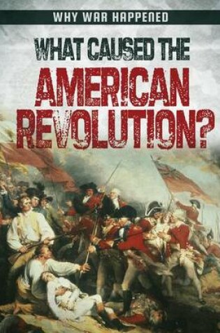 Cover of What Caused the American Revolution?