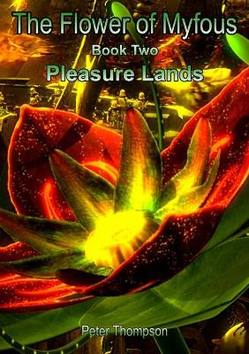 Book cover for The Flower of Myfous 2 - Pleasure Lands