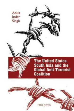 Cover of The United States, South Asia and the Global Anti Terrorist Coalition