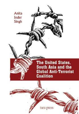 Book cover for The United States, South Asia and the Global Anti Terrorist Coalition