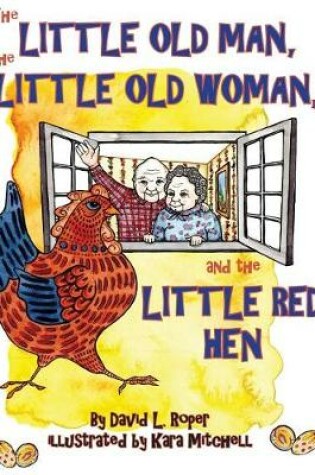 Cover of The Little Old Man, the Little Old Woman, and the Little Red Hen