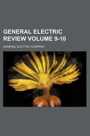 Cover of General Electric Review Volume 9-10