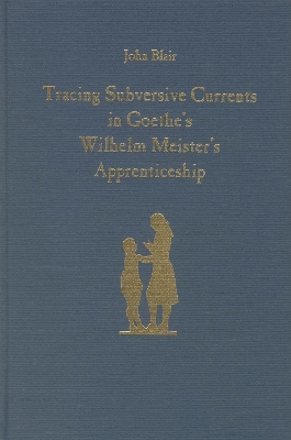 Book cover for Tracing Subversive Currents in Goethe's Wilhelm Meister's Apprenticeship