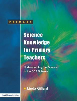 Book cover for Science Knowledge for Primary Teachers: Understanding the Science in the Qca Scheme