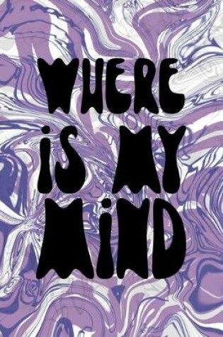 Cover of Where Is My Mind