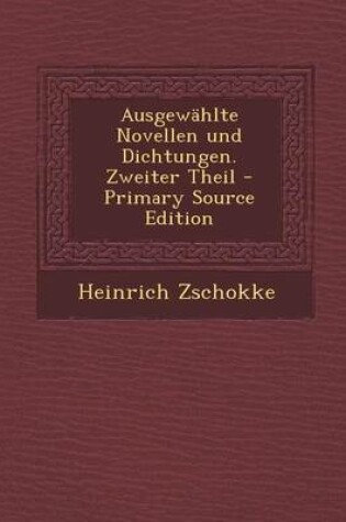 Cover of Ausgewahlte Novellen Und Dichtungen. Zweiter Theil