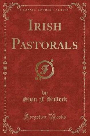 Cover of Irish Pastorals (Classic Reprint)