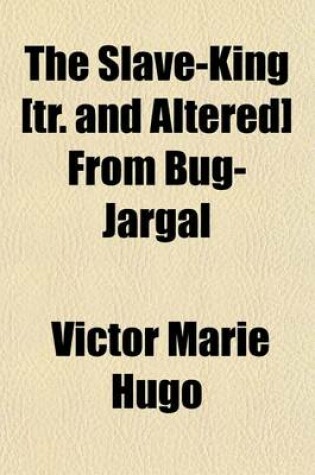 Cover of The Slave-King [Tr. and Altered] from Bug-Jargal