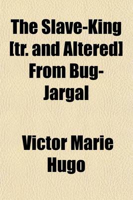 Book cover for The Slave-King [Tr. and Altered] from Bug-Jargal