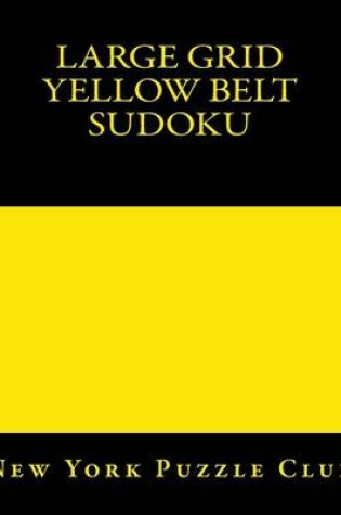 Cover of Large Grid Yellow Belt Sudoku