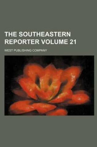 Cover of The Southeastern Reporter Volume 21