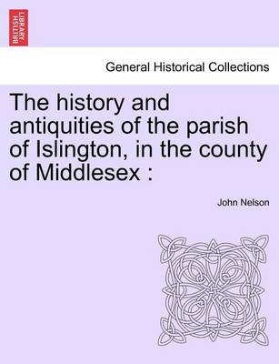 Book cover for The History and Antiquities of the Parish of Islington, in the County of Middlesex