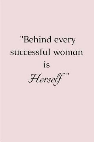 Cover of Behind Every Successful Woman Is Herself