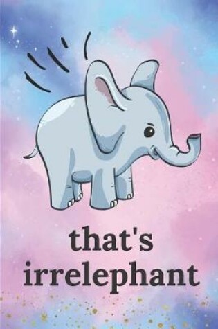 Cover of That's Irrelephant