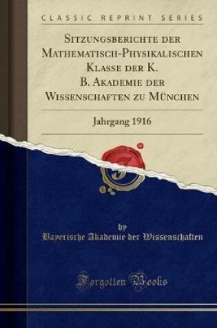 Cover of Sitzungsberichte Der Mathematisch-Physikalischen Klasse Der K. B. Akademie Der Wissenschaften Zu Munchen