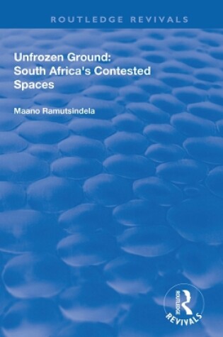 Cover of Unfrozen Ground: South Africa's Contested Spaces