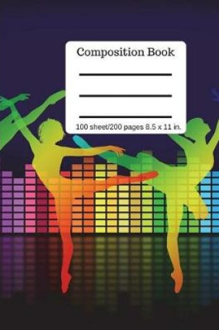 Cover of Composition Book Dance 100 Sheet/200 Pages 8.5 X 11 In.