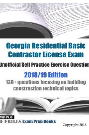 Cover of Georgia Residential Basic Contractor License Exam Unofficial Self Practice Exercise Questions 2018/19 Edition