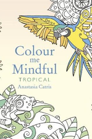 Cover of Colour Me Mindful: Tropical