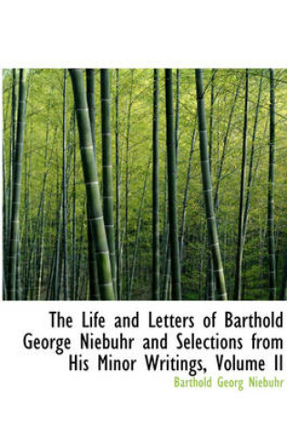 Cover of The Life and Letters of Barthold George Niebuhr and Selections from His Minor Writings, Volume II