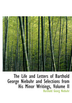 Book cover for The Life and Letters of Barthold George Niebuhr and Selections from His Minor Writings, Volume II