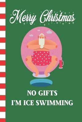 Book cover for Merry Christmas No Gifts I'm Ice Swimming