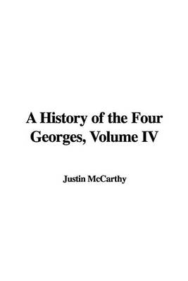 Book cover for A History of the Four Georges, Volume IV