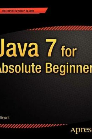 Cover of Java 7 for Absolute Beginners