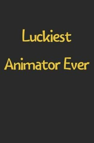 Cover of Luckiest Animator Ever