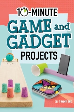 Cover of 10-Minute Game and Gadget Projects