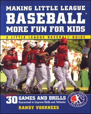 Book cover for Making Little League Baseball®  More Fun for Kids: 30 Games and Drills Guaranteed to Improve Skills and Attitudes