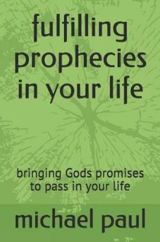 Cover of fulfilling prophecies in your life