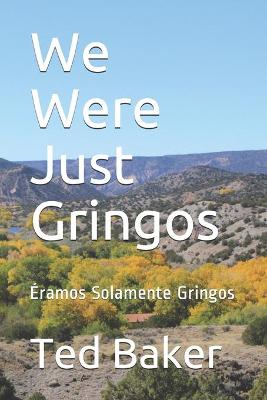 Book cover for We Were Just Gringos