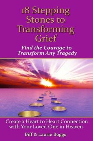 Cover of 18 Stepping Stones to Transforming Grief