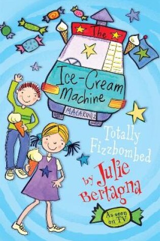 Cover of The Ice-Cream Machine: Totally Fizzbombed