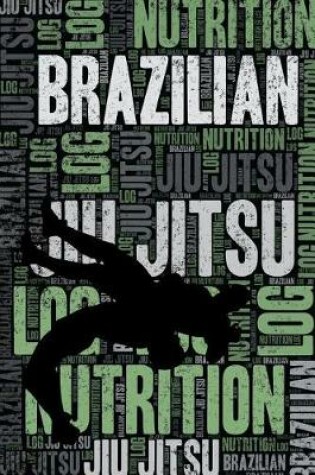 Cover of Brazilian Jiu Jitsu Nutrition Log and Diary