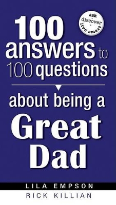 Book cover for 100 Answers About Being A Great Dad