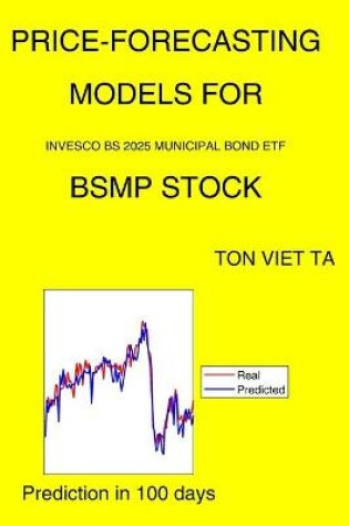 Cover of Price-Forecasting Models for Invesco Bs 2025 Municipal Bond ETF BSMP Stock