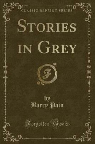 Cover of Stories in Grey (Classic Reprint)