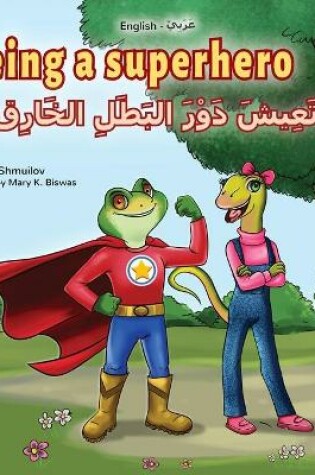 Cover of Being a Superhero (English Arabic Bilingual Book for Kids)