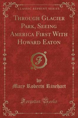 Book cover for Through Glacier Park, Seeing America First with Howard Eaton (Classic Reprint)