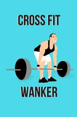 Book cover for Cross Fit Wanker Notebook