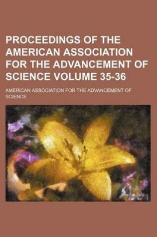 Cover of Proceedings of the American Association for the Advancement of Science Volume 35-36