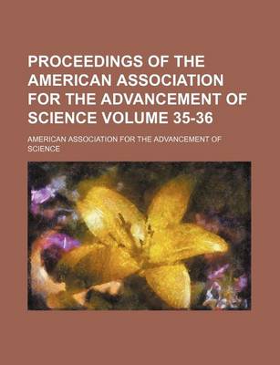 Book cover for Proceedings of the American Association for the Advancement of Science Volume 35-36